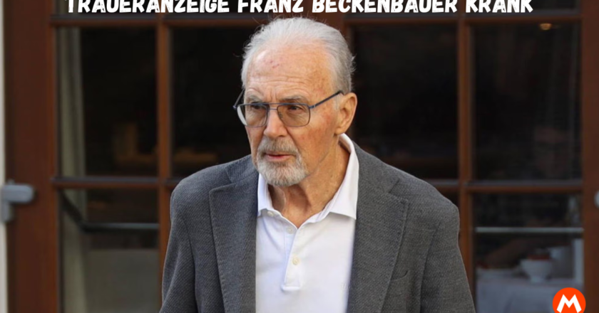 Traueranzeige: Franz Beckenbauer Krank – Ein Blick auf die Legende